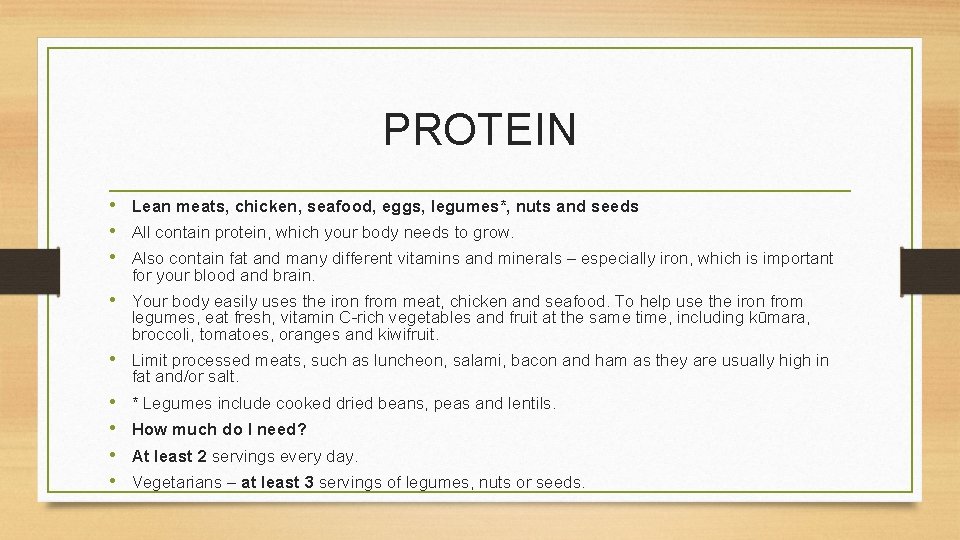 PROTEIN • Lean meats, chicken, seafood, eggs, legumes*, nuts and seeds • All contain