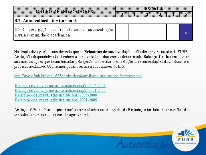 GRUPO DE INDICADORES 0 1 ESCALA 2 3 4 5 8. 2. Autoavaliação institucional.