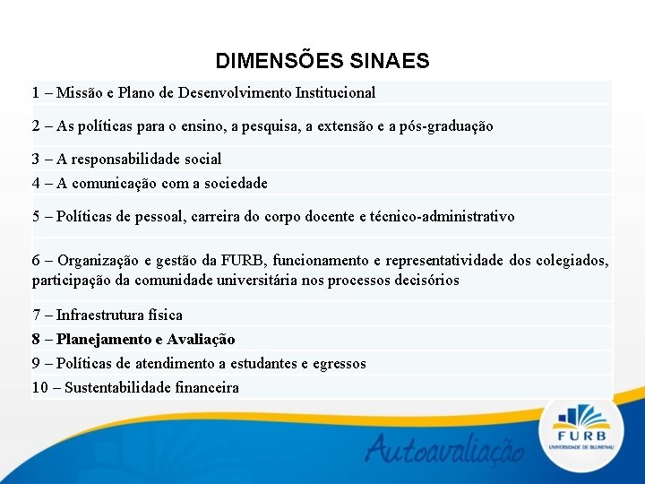 DIMENSÕES SINAES 1 – Missão e Plano de Desenvolvimento Institucional 2 – As políticas