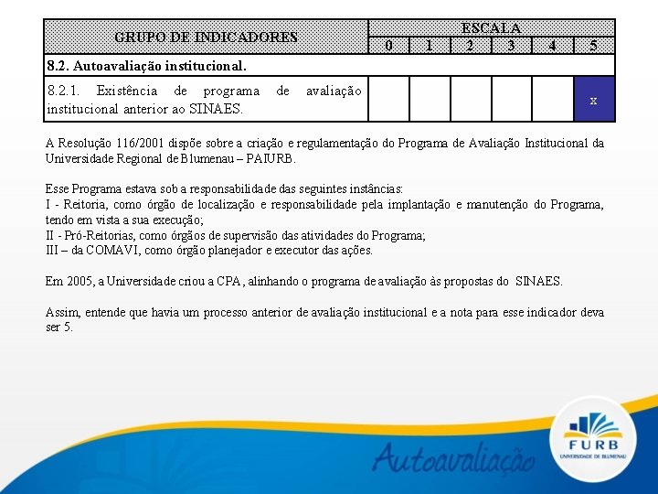 GRUPO DE INDICADORES 0 1 ESCALA 2 3 4 5 8. 2. Autoavaliação institucional.