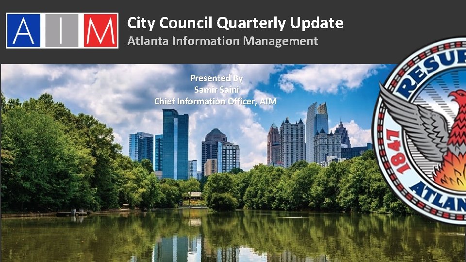 City Council Quarterly Update Atlanta Information Management Presented By Samir Saini Chief Information Officer,