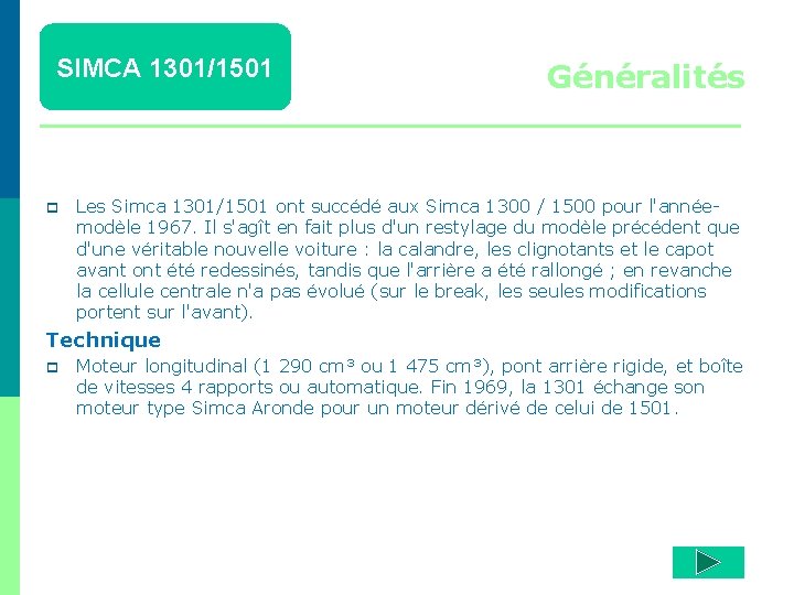 SIMCA 1301/1501 p Généralités Les Simca 1301/1501 ont succédé aux Simca 1300 / 1500