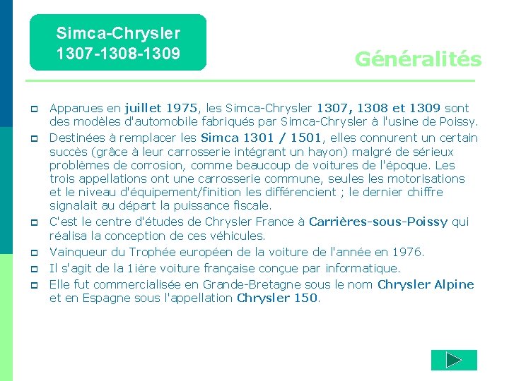 Simca-Chrysler 1307 -1308 -1309 p p p Généralités Apparues en juillet 1975, les Simca-Chrysler