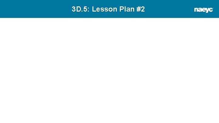 3 D. 5: Lesson Plan #2 