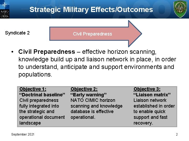 Strategic Military Effects/Outcomes Syndicate 2 Civil Preparedness • Civil Preparedness – effective horizon scanning,