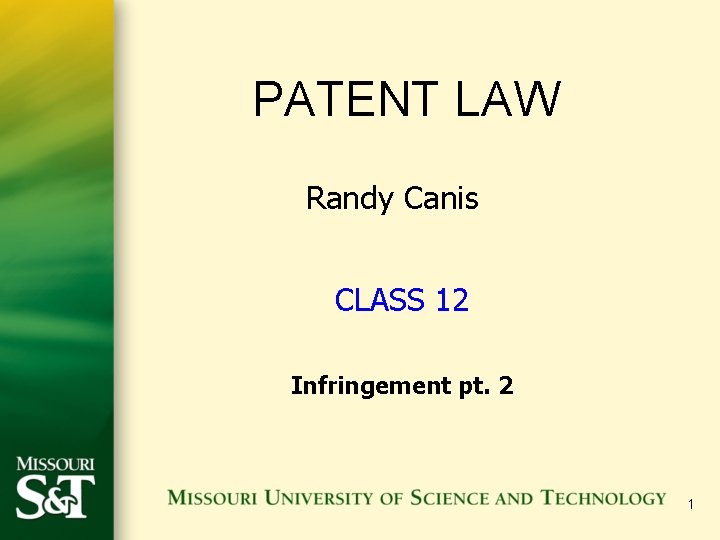 PATENT LAW Randy Canis CLASS 12 Infringement pt. 2 1 