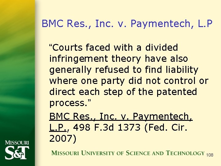 BMC Res. , Inc. v. Paymentech, L. P “Courts faced with a divided infringement