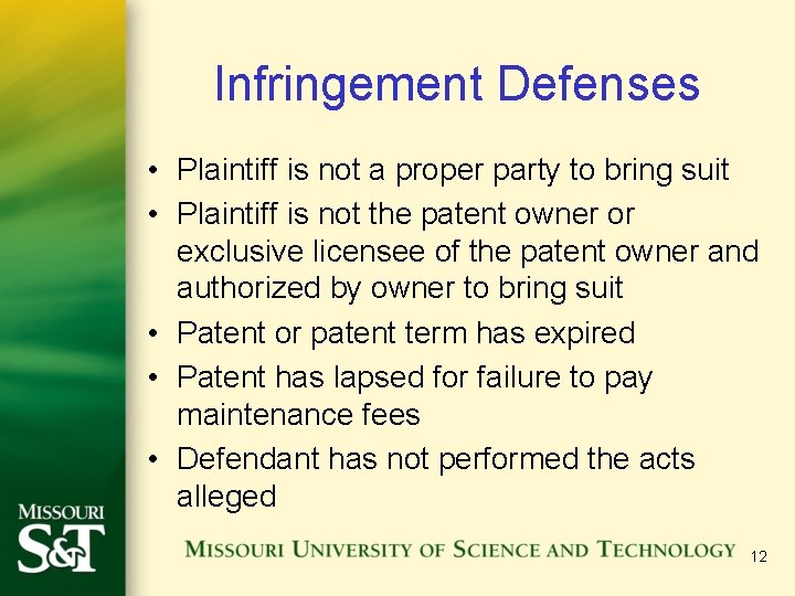 Infringement Defenses • Plaintiff is not a proper party to bring suit • Plaintiff