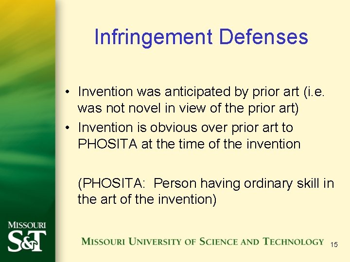 Infringement Defenses • Invention was anticipated by prior art (i. e. was not novel