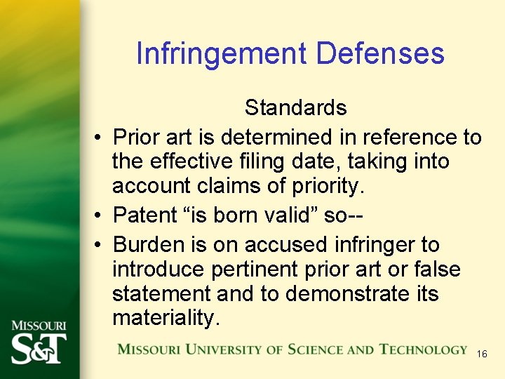 Infringement Defenses Standards • Prior art is determined in reference to the effective filing