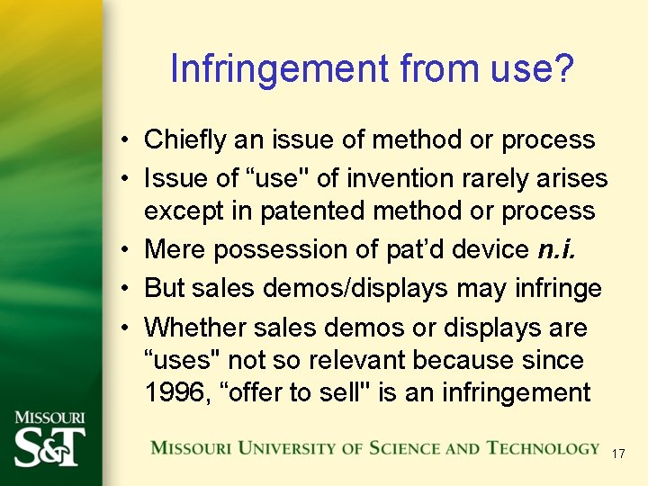 Infringement from use? • Chiefly an issue of method or process • Issue of