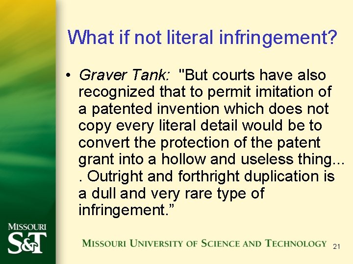 What if not literal infringement? • Graver Tank: "But courts have also recognized that