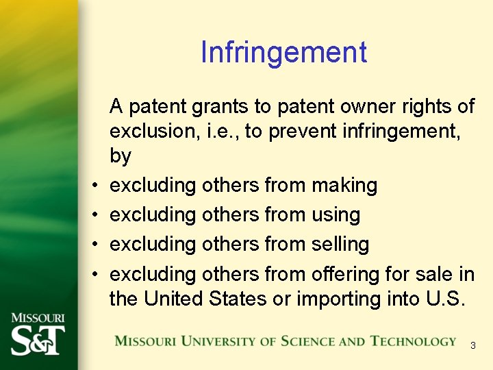 Infringement • • A patent grants to patent owner rights of exclusion, i. e.