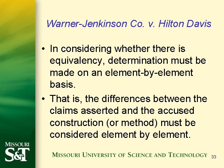 Warner-Jenkinson Co. v. Hilton Davis • In considering whethere is equivalency, determination must be