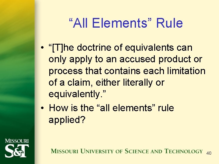 “All Elements” Rule • “[T]he doctrine of equivalents can only apply to an accused