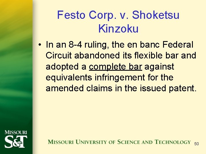Festo Corp. v. Shoketsu Kinzoku • In an 8 -4 ruling, the en banc