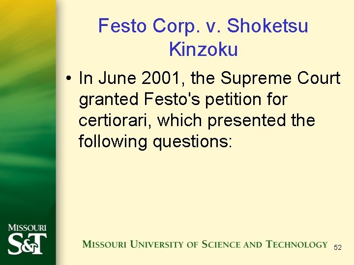 Festo Corp. v. Shoketsu Kinzoku • In June 2001, the Supreme Court granted Festo's