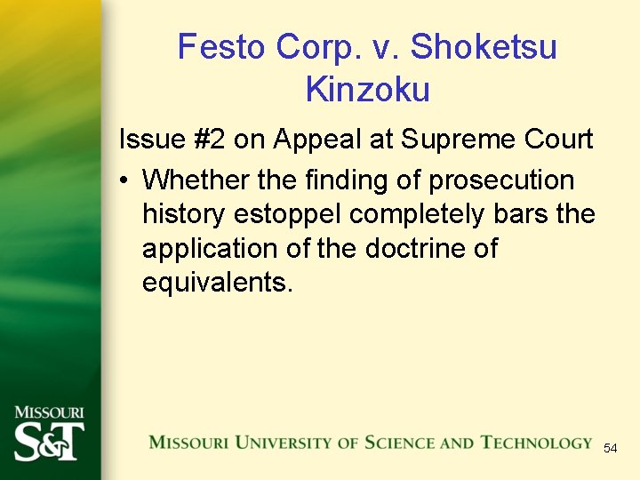 Festo Corp. v. Shoketsu Kinzoku Issue #2 on Appeal at Supreme Court • Whether