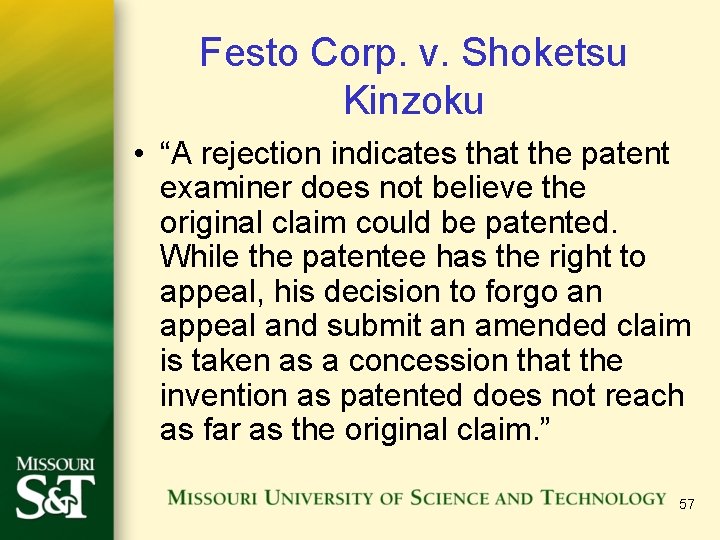 Festo Corp. v. Shoketsu Kinzoku • “A rejection indicates that the patent examiner does