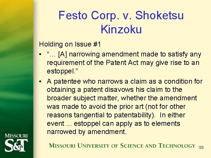 Festo Corp. v. Shoketsu Kinzoku Holding on Issue #1 • “… [A] narrowing amendment