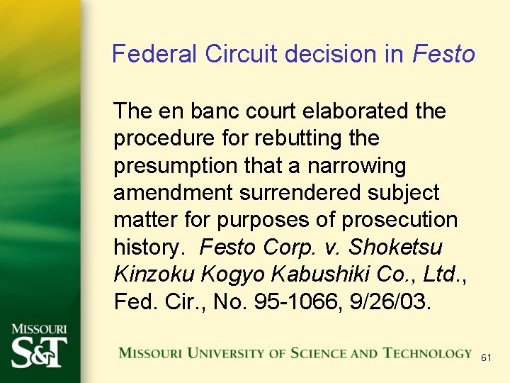 Federal Circuit decision in Festo The en banc court elaborated the procedure for rebutting