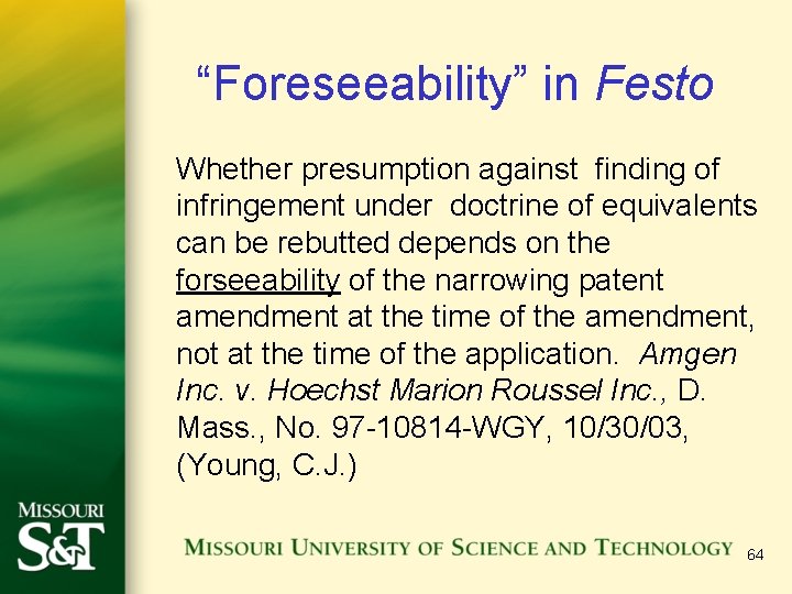 “Foreseeability” in Festo Whether presumption against finding of infringement under doctrine of equivalents can