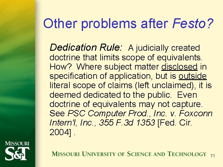 Other problems after Festo? Dedication Rule: A judicially created doctrine that limits scope of