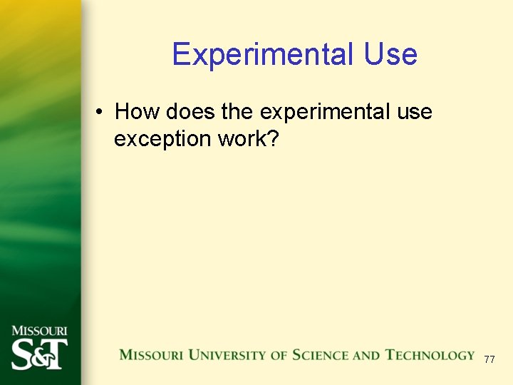 Experimental Use • How does the experimental use exception work? 77 