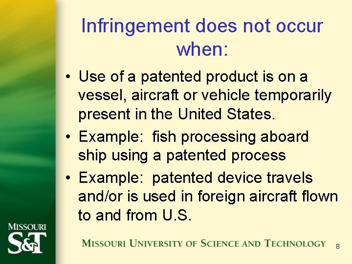 Infringement does not occur when: • Use of a patented product is on a