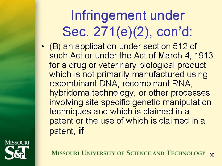 Infringement under Sec. 271(e)(2), con’d: • (B) an application under section 512 of such