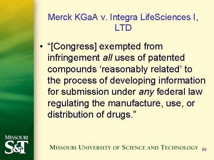 Merck KGa. A v. Integra Life. Sciences I, LTD • “[Congress] exempted from infringement