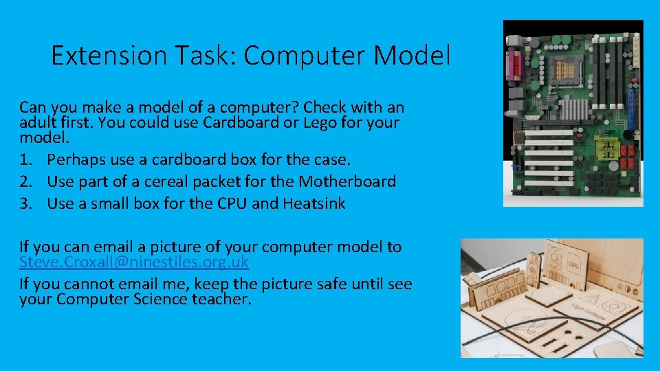 Extension Task: Computer Model Can you make a model of a computer? Check with