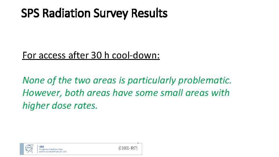 SPS Radiation Survey Results For access after 30 h cool-down: None of the two