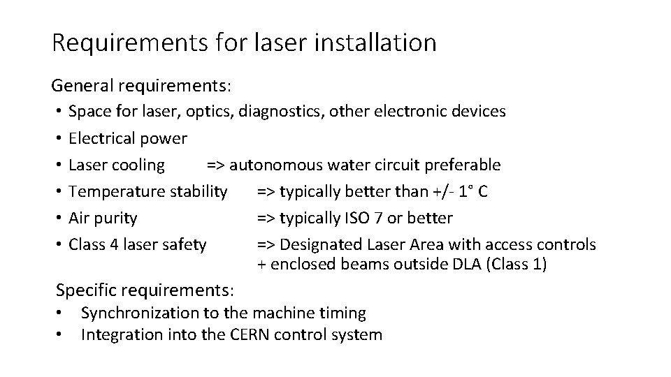 Requirements for laser installation General requirements: • • • Space for laser, optics, diagnostics,