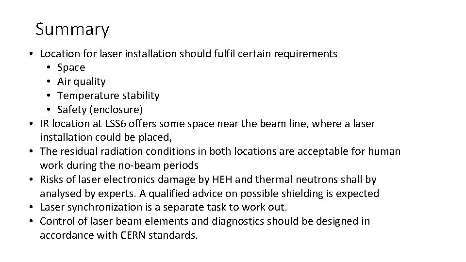 Summary • Location for laser installation should fulfil certain requirements • Space • Air