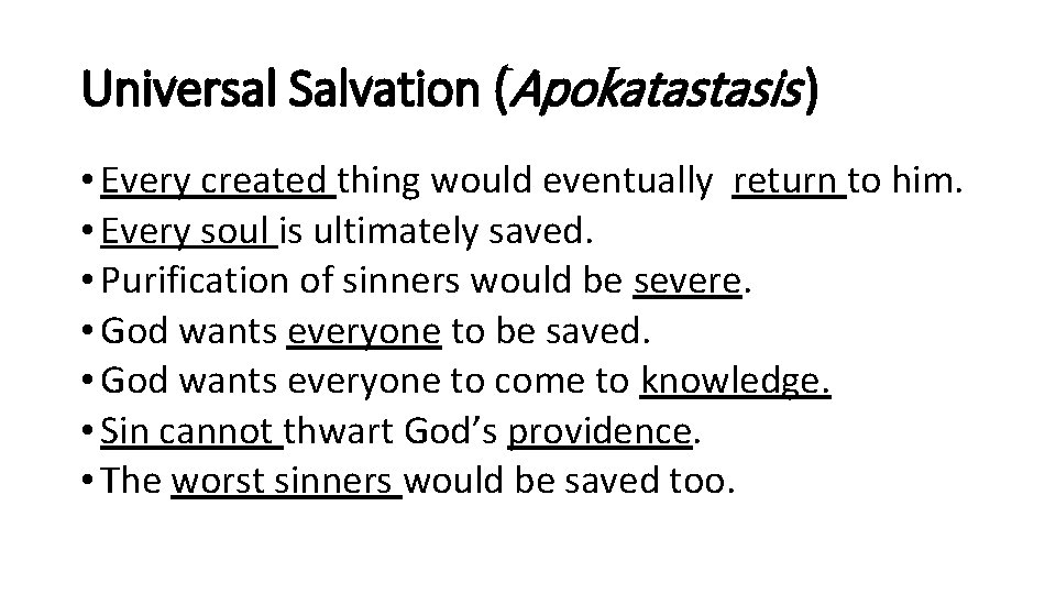 Universal Salvation (Apokatastasis ) • Every created thing would eventually return to him. •