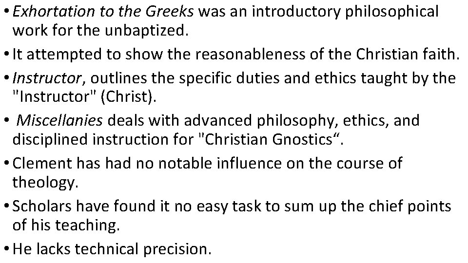  • Exhortation to the Greeks was an introductory philosophical work for the unbaptized.