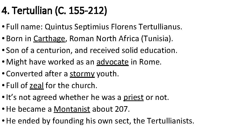 4. Tertullian (C. 155 -212) • Full name: Quintus Septimius Florens Tertullianus. • Born