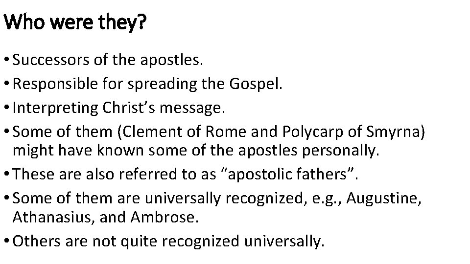 Who were they? • Successors of the apostles. • Responsible for spreading the Gospel.