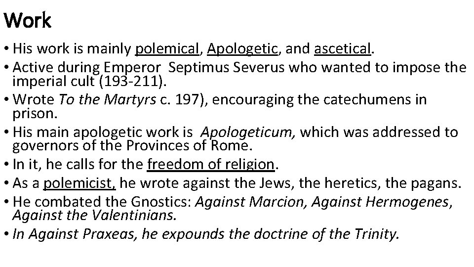 Work • His work is mainly polemical, Apologetic, and ascetical. • Active during Emperor