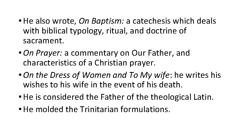  • He also wrote, On Baptism: a catechesis which deals with biblical typology,