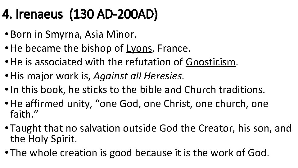 4. Irenaeus (130 AD-200 AD) • Born in Smyrna, Asia Minor. • He became