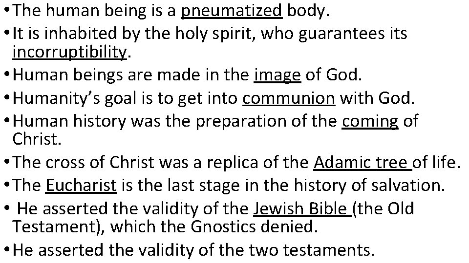  • The human being is a pneumatized body. • It is inhabited by