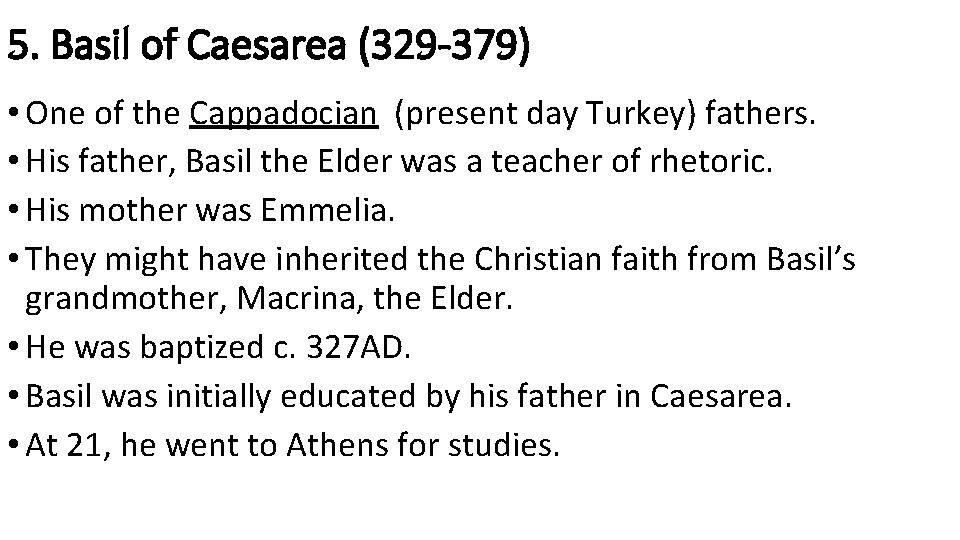 5. Basil of Caesarea (329 -379) • One of the Cappadocian (present day Turkey)