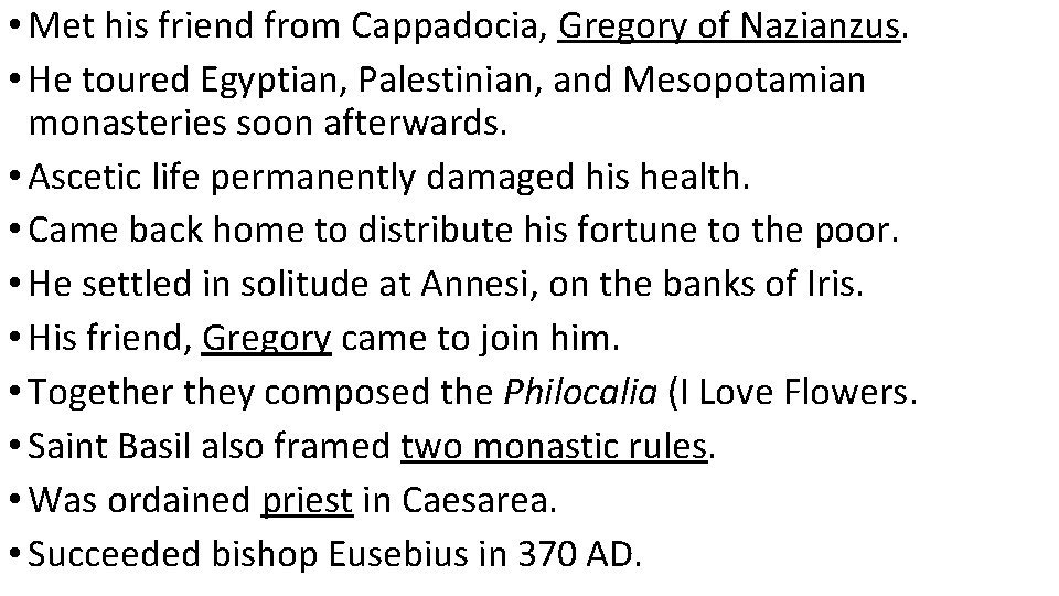  • Met his friend from Cappadocia, Gregory of Nazianzus. • He toured Egyptian,