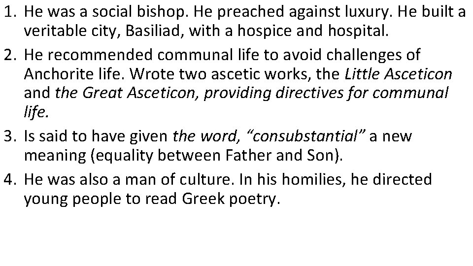 1. He was a social bishop. He preached against luxury. He built a veritable
