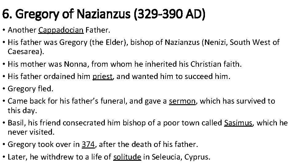 6. Gregory of Nazianzus (329 -390 AD) • Another Cappadocian Father. • His father