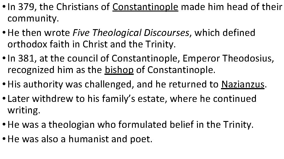  • In 379, the Christians of Constantinople made him head of their community.