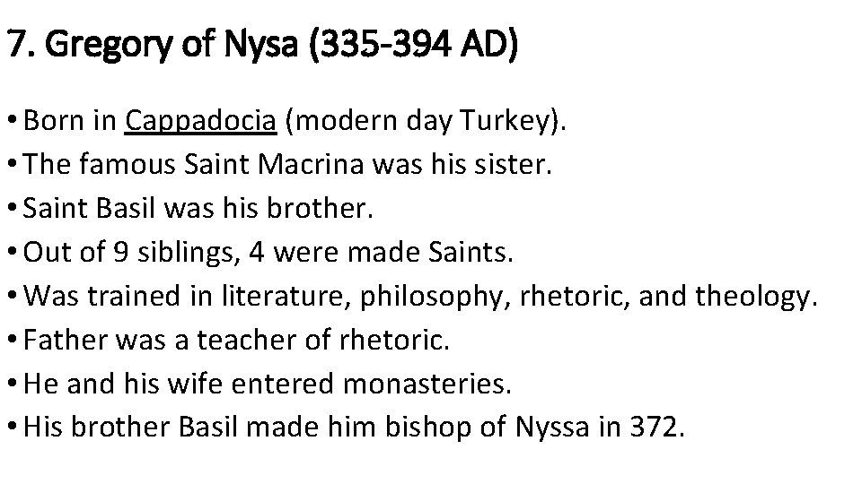 7. Gregory of Nysa (335 -394 AD) • Born in Cappadocia (modern day Turkey).