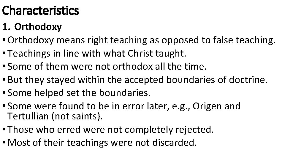 Characteristics 1. Orthodoxy • Orthodoxy means right teaching as opposed to false teaching. •